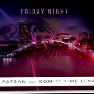 friday night dj patsan feat komiti levai